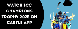 Watch ICC Champions Trophy on Castle App 2025