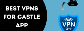 Best VPNs for Castle App