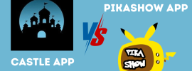 Castle App VS Pikashow