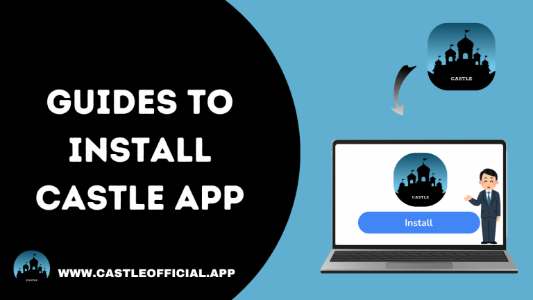 Guides To Install Castle App APK